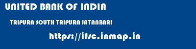 UNITED BANK OF INDIA  TRIPURA SOUTH TRIPURA JATANBARI   ifsc code